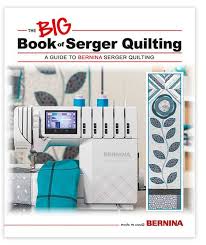 Bernina Big Book of Serger Quilting